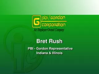 Bret Rush PBI - Gordon Representative Indiana &amp; Illinois
