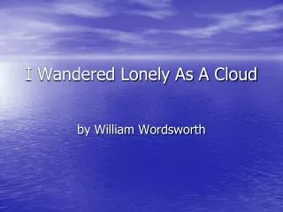 I Wandered Lonely As A Cloud