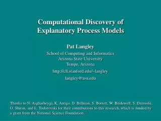 Pat Langley School of Computing and Informatics Arizona State University Tempe, Arizona