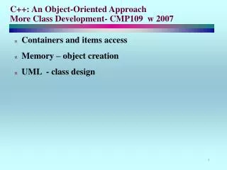C++: An Object-Oriented Approach More Class Development- CMP109 w 2007