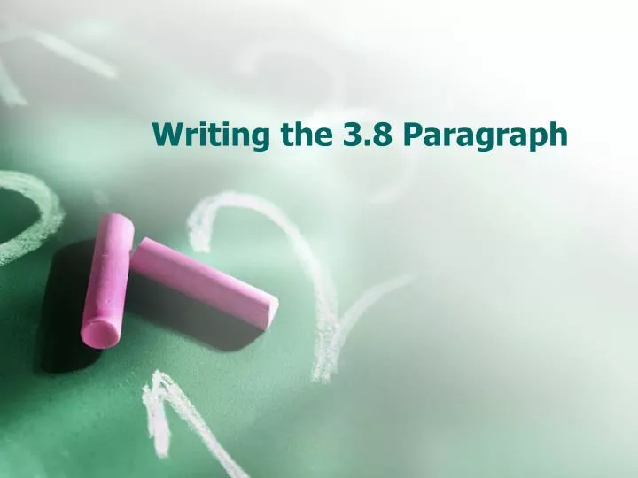 writing the 3 8 paragraph