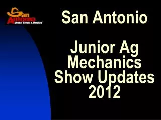 San Antonio Junior Ag Mechanics Show Updates 2012