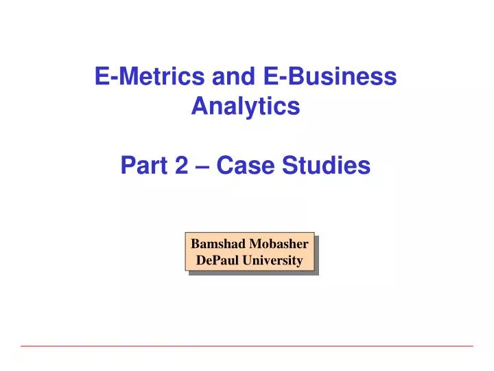 e metrics and e business analytics part 2 case studies