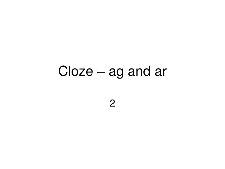 cloze ag and ar