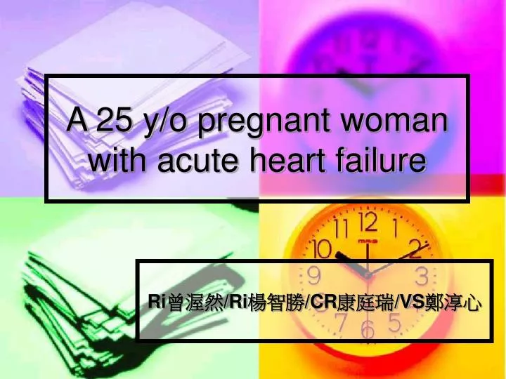 a 25 y o pregnant woman with acute heart failure