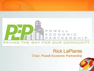 Rick LaPlante Chair, Powell Economic Partnership