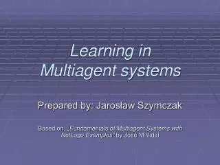Learning in Multiagent systems