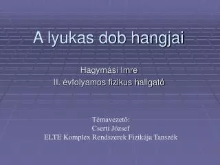 a lyukas dob hangjai