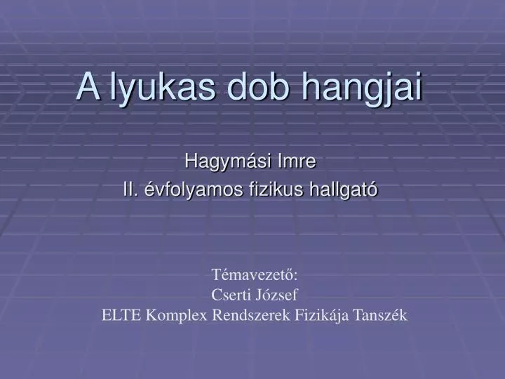 a lyukas dob hangjai