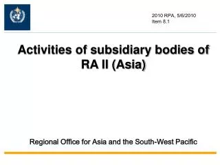 Activities of subsidiary bodies of RA II (Asia)