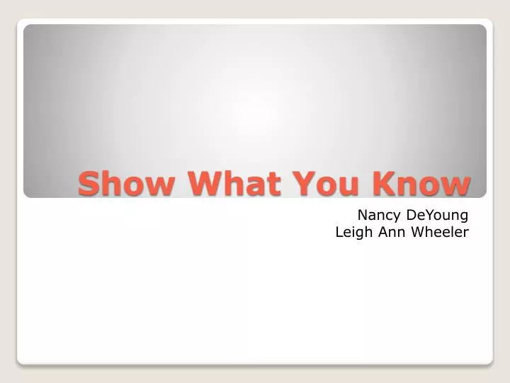 show what you know