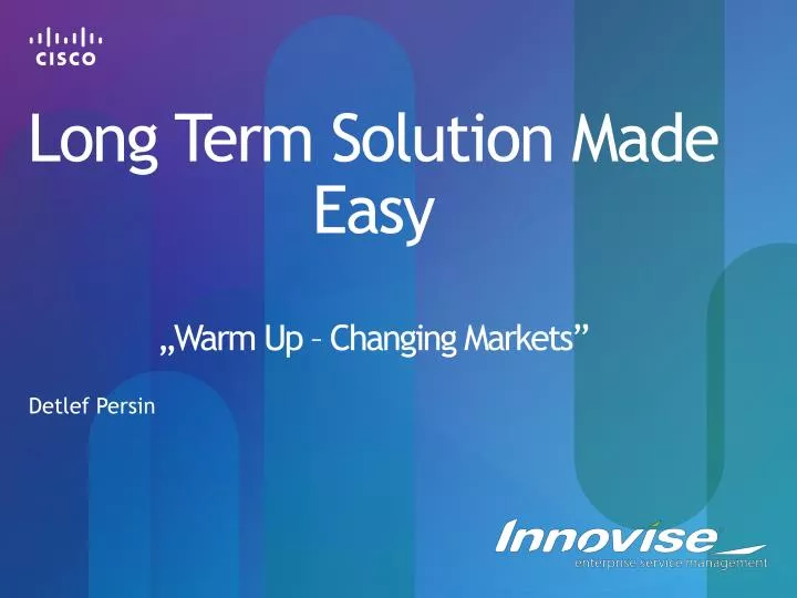 long term solution made easy warm up changing markets