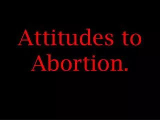 Attitudes to Abortion.