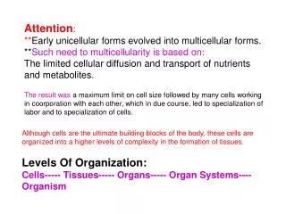 Levels Of Organization: Cells----- Tissues----- Organs----- Organ Systems---- Organism