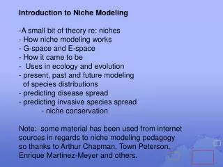 Introduction to Niche Modeling A small bit of theory re: niches How niche modeling works