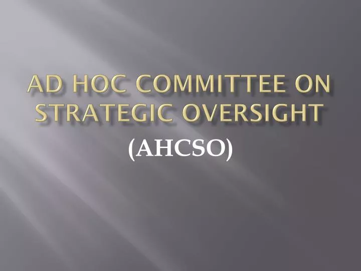 ad hoc committee on strategic oversight