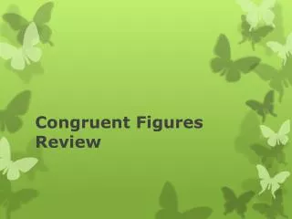 Congruent Figures Review