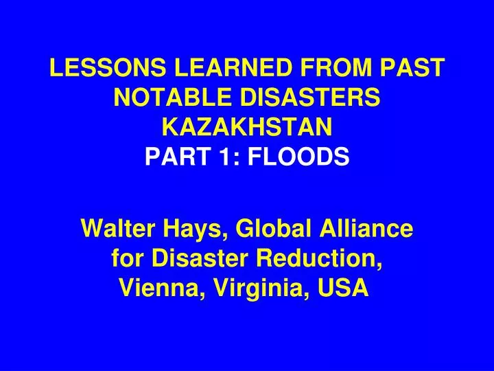 lessons learned from past notable disasters kazakhstan part 1 floods