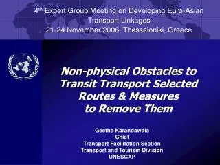 Geetha Karandawala Chief Transport Facilitation Section Transport and Tourism Division UNESCAP