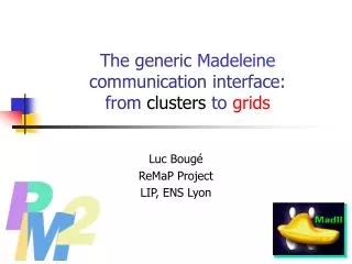 The generic Madeleine communication interface: from clusters to grids