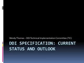 DDI Specification: Current Status and outlook