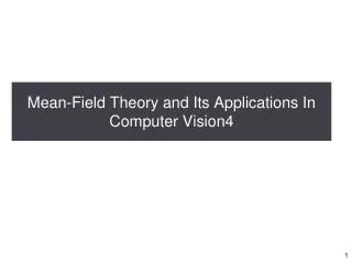 Mean-Field Theory and Its Applications In Computer Vision4