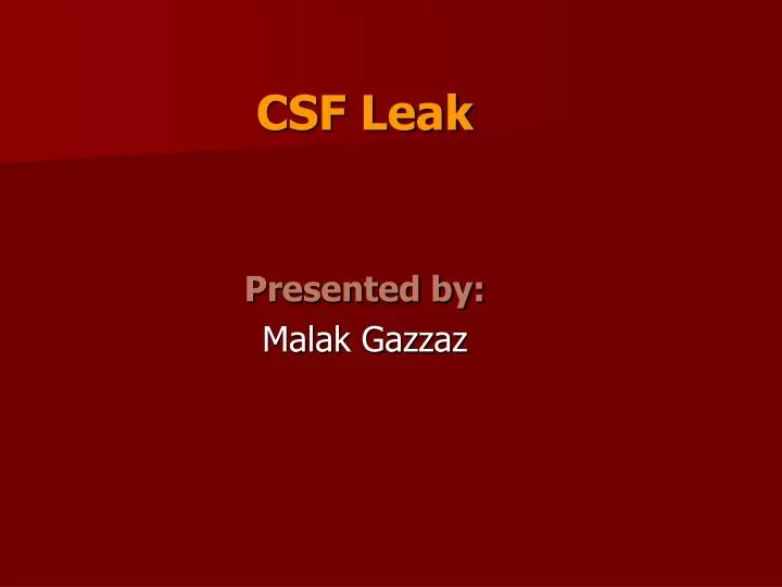csf leak presented by malak gazzaz