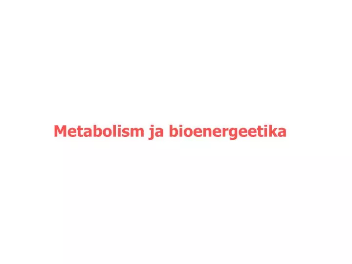 metabolism ja bioenergeetika