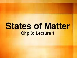states of matter chp 3 lecture 1