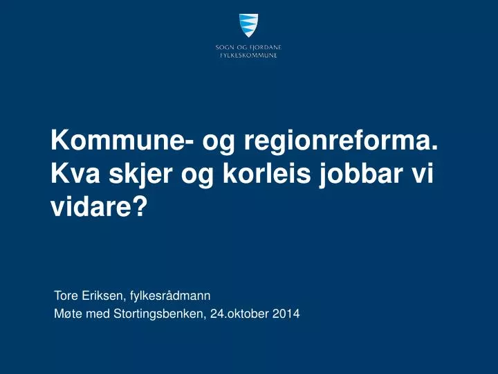 kommune og regionreforma kva skjer og korleis jobbar vi vidare