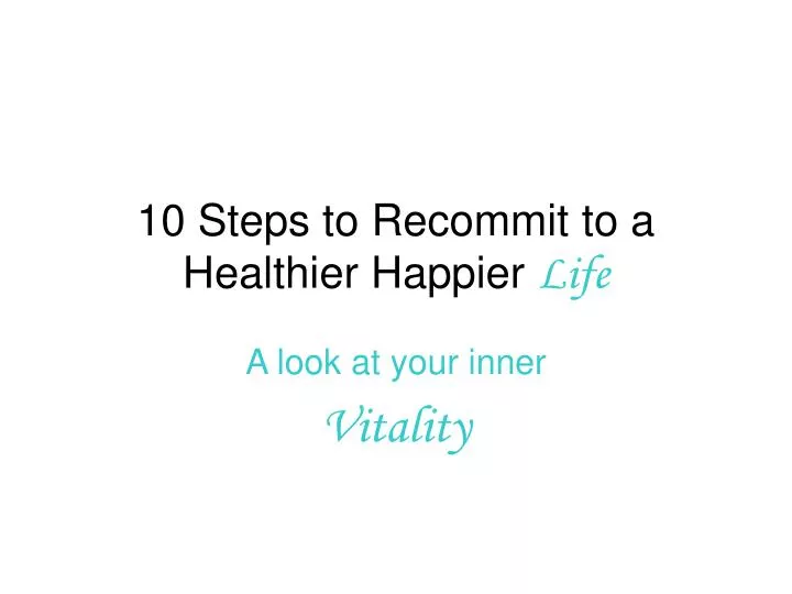 10 steps to recommit to a healthier happier life