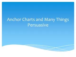 Anchor Charts and Many Things Persuasive