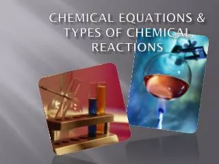 chemical equations &amp; Types of Chemical Reactions