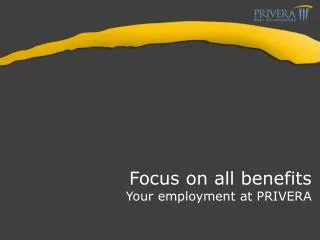 Focus on all benefits Your employment at PRIVERA