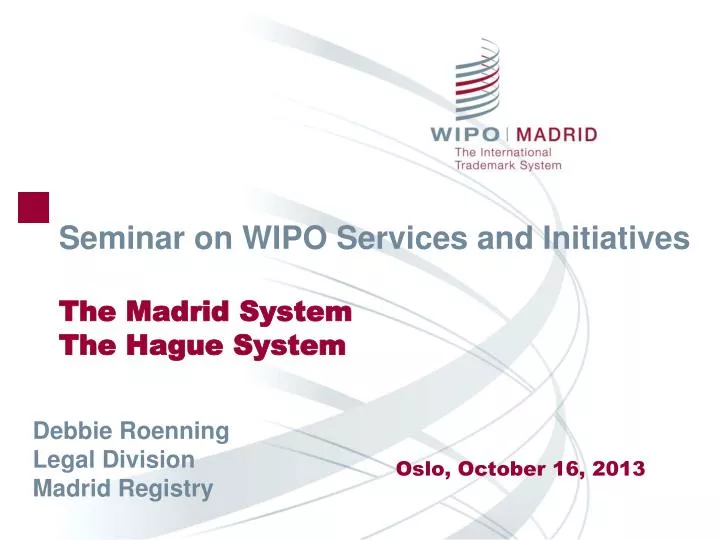 seminar on wipo services and initiatives the madrid system the hague system