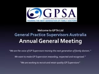 Welcome to GPTA Ltd General Practice Supervisors Australia Annual General Meeting