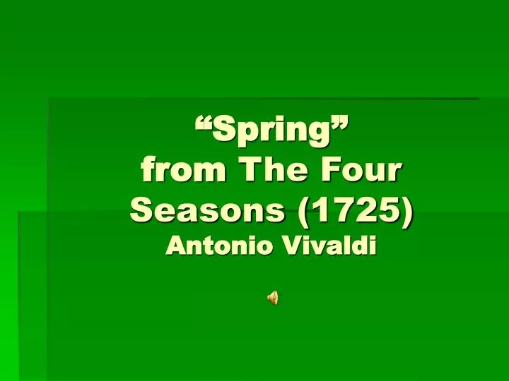 spring from the four seasons 1725 antonio vivaldi