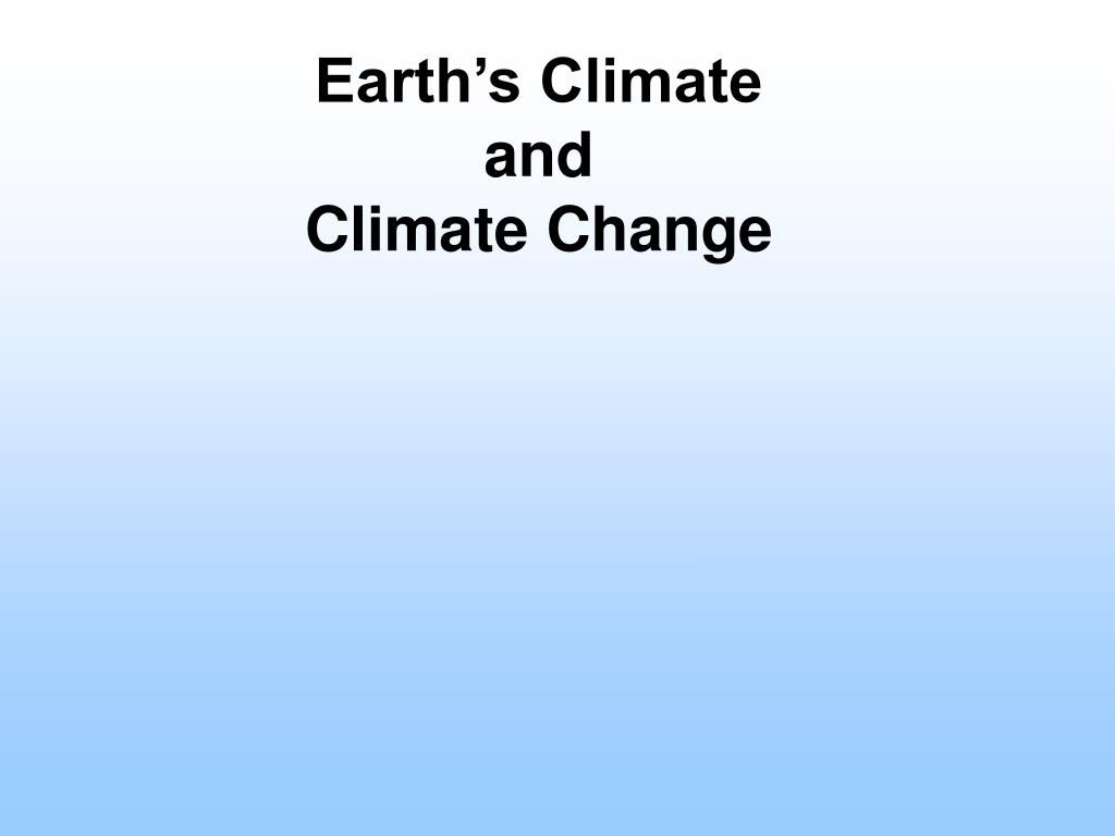 PPT - Earth’s Climate and Climate Change PowerPoint Presentation, free ...