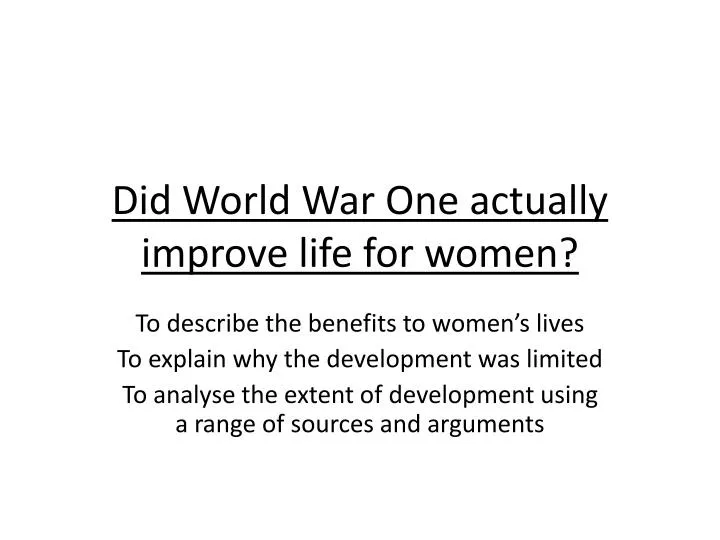 did world war one actually improve life for women