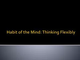 Habit of the Mind: Thinking Flexibly