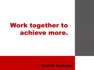 Work together to achieve more.