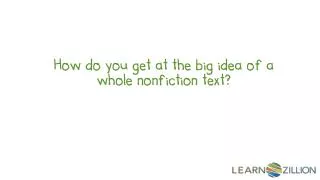 How do you get at the big idea of a whole nonfiction text?