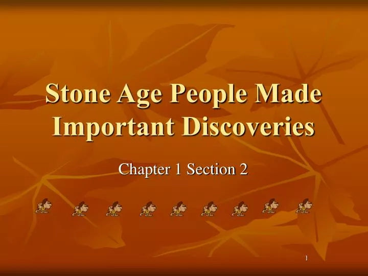 stone age people made important discoveries