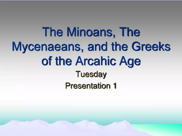 the minoans the mycenaeans and the greeks of the arcahic age
