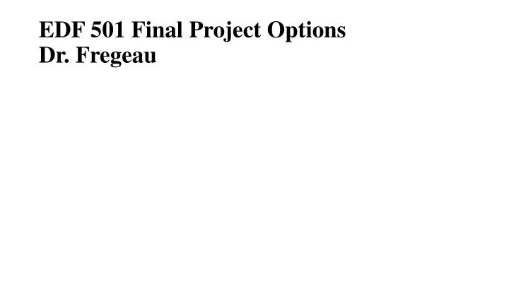 edf 501 final project options dr fregeau