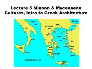 Lecture 5 Minoan &amp; Mycenaean Cultures, Intro to Greek Architecture