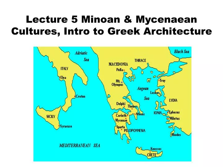 lecture 5 minoan mycenaean cultures intro to greek architecture
