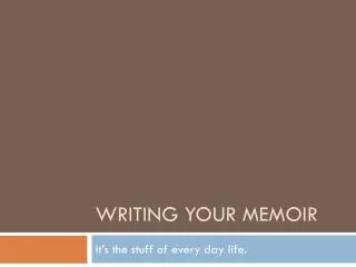 Writing Your Memoir