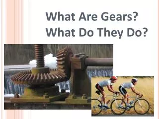 What Are Gears? What Do They Do?