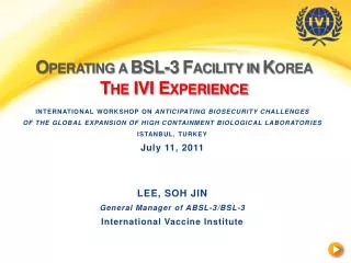 O PERATING A BSL-3 F ACILITY IN K OREA The IVI Experience